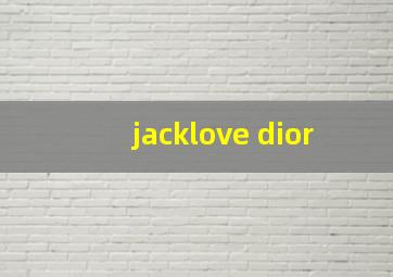 jacklove dior